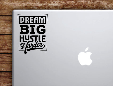 Dream Big Hustle Harder Laptop Wall Decal Sticker Vinyl Art Quote Macbook Decor Car Window Truck Kids Baby Teen Inspirational Girls Boys