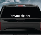 Dream Chaser Wall Decal Car Truck Window Windshield JDM Sticker Vinyl Lettering Quote Boy Girl Funny Men Racing Sadboyz Sadgirlz Broken Heart Club Stay Humble