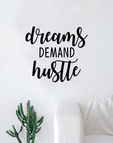 Dreams Demand Hustle Quote Wall Decal Quote Sticker Vinyl Art Home Decor Decoration Living Room Bedroom Inspirational Motivational Work Hard