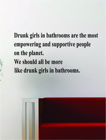 Drunk Girls in Bathrooms Quote Decal Sticker Wall Vinyl Art Words Decor Funny Inspirational Bar