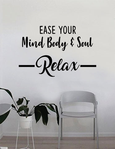 Ease Your Mind Body and Soul Relax Quote Wall Decal Sticker Bedroom Home Room Art Vinyl Inspirational Decor Yoga Funny Namaste Funny Studio