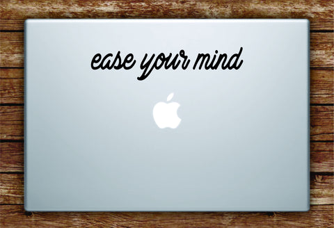 Ease Your Mind Laptop Apple Macbook Quote Wall Decal Sticker Art Vinyl Inspirational Relax