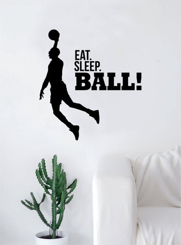 Eat Sleep Ball Basketball Wall Decal Quote Vinyl Sticker Decor Bedroom Living Room Teen Kids Nursery Sports NBA Ball is Life Dunk