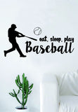 Eat Sleep Play Baseball Quote Wall Decal Sticker Bedroom Living Room Art Vinyl Sports Ball Nursery Son Daughter Teen Kids