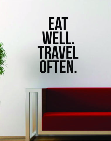 Eat Well Travel Often Quote Decal Sticker Wall Vinyl Art Words Decor Gift Motivation Adventure Wanderlust