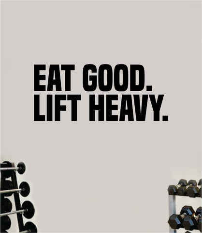 Eat Good Lift Heavy Fitness Gym Wall Decal Home Decor Bedroom Room Vinyl Sticker Art Teen Work Out Quote Beast Strong Inspirational Motivational Health School
