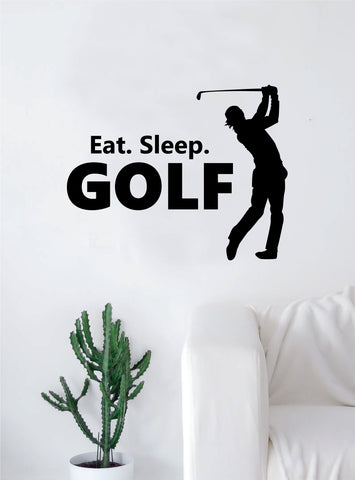 Eat Sleep Golf V3 Decal Sticker Wall Vinyl Art Home Decor Inspirational Sports Teen Kids Ball Green Putter Grass Golfball Club