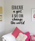 Educate A Girl Change the World Wall Decal Sticker Bedroom Room Art Vinyl Home Decor Inspirational Teen School Nursery Feminism