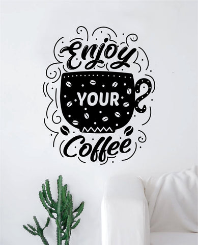 Enjoy Your Coffee Wall Decal Sticker Vinyl Art Bedroom Room Home Decor Quote Inspirational Kitchen Morning Cute