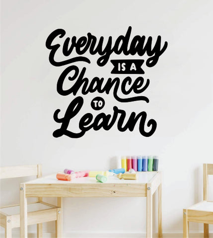 Every Day Is A Chance To Learn Wall Decal Sticker Vinyl Decor Art Home Bedroom School Classroom Nursery Baby Boy Girl Inspirational