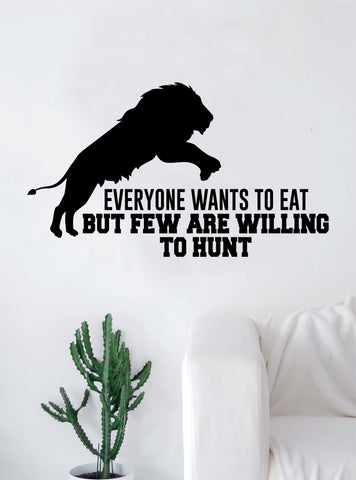 Everyone Wants to Eat Lion Hunt Quote Wall Decal Sticker Room Bedroom Art Vinyl Inspirational Decor Motivational Inspirational Animal Gym Fitness