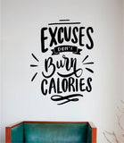 Excuses Don't Burn Calories V2 Wall Decal Sticker Vinyl Art Bedroom Room Home Decor Inspirational Motivational School Teen Gym Fitness Health