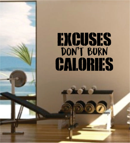 Excuses Don't Burn Calories Gym Quote Fitness Health Work Out Decal Sticker Wall Vinyl Art Wall Room Decor Weights Dumbbell Motivation Inspirational