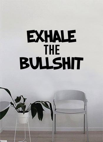 Exhale the Bullshit Quote Wall Decal Sticker Bedroom Home Room Art Vinyl Inspirational Decor Yoga Funny Namaste Funny Studio
