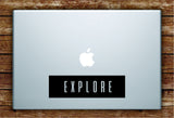 Explore Rectangle Laptop Apple Macbook Quote Wall Decal Sticker Art Vinyl Adventure Travel Hike Wanderlust