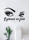 Eyebrows on Fleek Quote Beautiful Design Decal Sticker Wall Vinyl Decor Art Make Up Lashes Funny Eyelashes Cosmetics Beauty Salon MUA