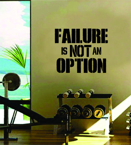 Failure is Not An Option Quote Fitness Health Work Out Gym Decal Sticker Wall Vinyl Art Wall Room Decor Motivation Inspirational