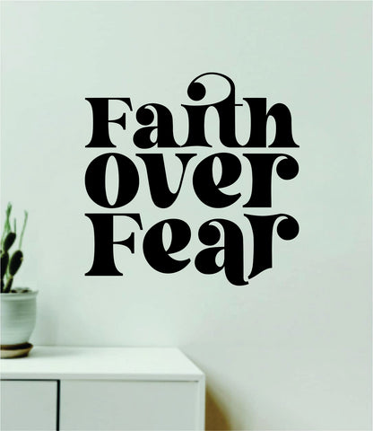 Faith Over Fear V2 Quote Wall Decal Sticker Bedroom Room Art Vinyl Inspirational Girls Aesthetic Religious Blessed God