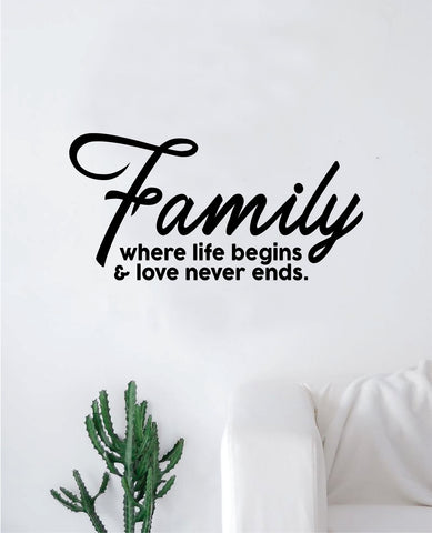 Family Where Life Begins Love Never Ends Wall Decal Sticker Vinyl Art Bedroom Living Room Decor Decoration Teen Quote Inspirational Marriage Kids Son Daughter Siblings