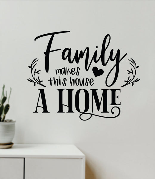 Family Makes This House A Home Wall Decal Decor Art Vinyl Sticker Quot ...