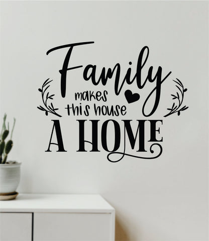 Family Makes This House A Home Wall Decal Decor Art Vinyl Sticker Quote Inspirational Love Kids Nursery Bedroom Flowers Heart