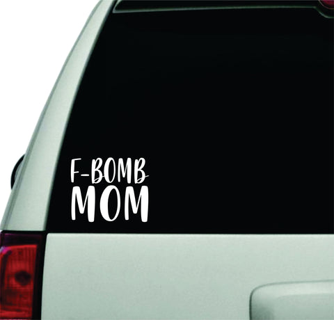 F Bomb Mom Wall Decal Car Truck Window Windshield JDM Sticker Vinyl Lettering Racing Quote Boy Girls Baby Kids Family