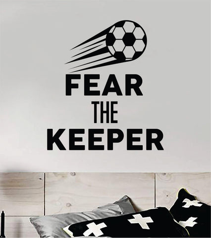 Fear the Keeper V3 Quote Wall Decal Sticker Bedroom Vinyl Art Home Decor Inspirational Kids Boys Nursery Sports Teen Soccer Futbol Ball Goalie FIFA