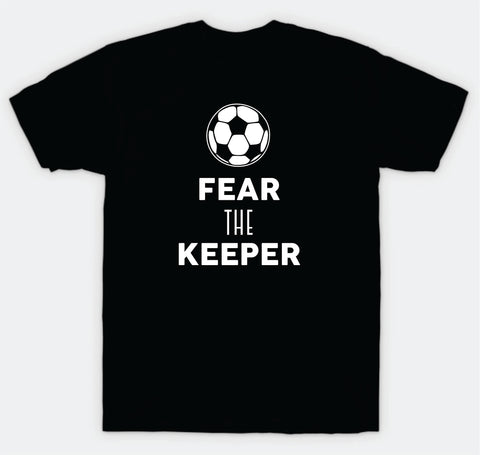 Fear the Keeper T-Shirt Tee Shirt Vinyl Heat Press Custom Quote Teen Kids Boy Girl Soccer Fifa World Cup Sports Football