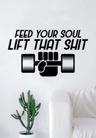Feed Your Soul Lift That Gym Fitness Wall Decal Home Decor Bedroom Room Vinyl Sticker Teen Art Quote Beast Strong Inspirational Motivational Health