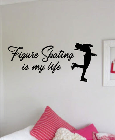 Figure Skating Is My Life Decal Sticker Wall Vinyl Art Decor Bedroom Home Teen Boy Girl Sports Ice Winter Skate Baby Playroom