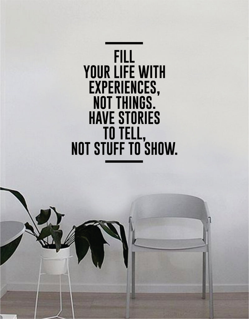 Fill Your Life With Experiences Not Things Wall Decal Quote Home ...