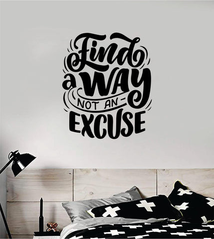 Find A Way Not An Excuse V2 Decal Sticker Wall Vinyl Art Wall Bedroom Room Home Decor Inspirational Motivational Teen Sports Gym Fitness