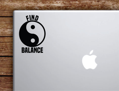Find Balance Laptop Wall Decal Sticker Vinyl Art Quote Macbook Apple Decor Car Window Truck Kids Baby Teen Inspirational Yoga Yin Yang