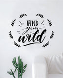 Find Your Wild Quote Wall Decal Sticker Decor Vinyl Art Bedroom Teen Inspirational Boy Girl Travel Wanderlust Adventure