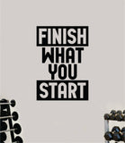 Finish What You Start Quote Wall Decal Sticker Vinyl Art Decor Bedroom Room Boy Girl Inspirational Motivational Gym Fitness Health Exercise Lift Beast