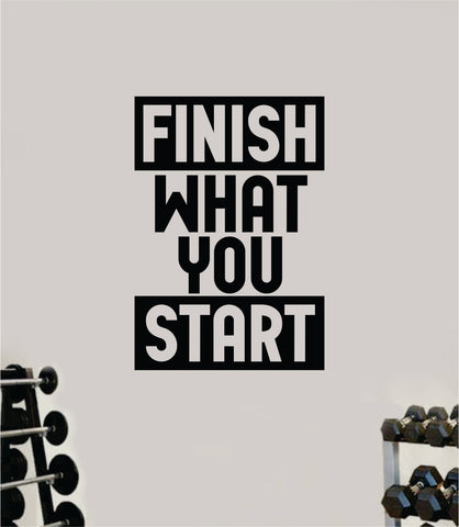 Finish What You Start Quote Wall Decal Sticker Vinyl Art Decor Bedroom Room Boy Girl Inspirational Motivational Gym Fitness Health Exercise Lift Beast