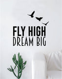 Fly High Dream Big Quote Decal Sticker Wall Vinyl Art Home Decor Inspirational Birds