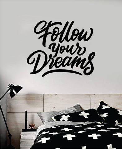 Follow Your Dreams V2 Quote Wall Decal Sticker Bedroom Room Art Vinyl Inspirational Motivational Kids Teen Baby Nursery Playroom School Gym Fitness