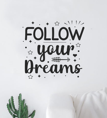 Follow Your Dreams V5 Quote Wall Decal Sticker Vinyl Art Decor Bedroom Room Boy Girl Inspirational Motivational School Nursery Good Vibes