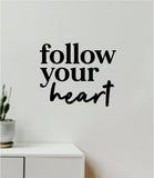 Follow Your Heart V3 Decal Sticker Quote Wall Vinyl Art Wall Bedroom Room Home Decor Inspirational Teen Baby Nursery Girls Playroom School Gym Sports Love