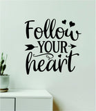 Follow Your Heart V4 Quote Wall Decal Sticker Vinyl Art Decor Bedroom Room Boy Girl Teen Inspirational Motivational School Nursery Good Vibes Positive