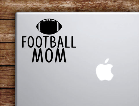 Football Mom Laptop Wall Decal Sticker Vinyl Art Quote Macbook Apple Decor Car Window Truck Teen Inspirational Girls Sports