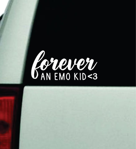 Forever An Emo Kid Car Decal Truck Window Windshield Mirror Rearview JDM Bumper Sticker Vinyl Quote Girls Funny Women Trendy Meme Men Music Bands