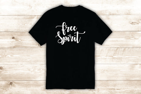 Free Spirit T-Shirt Tee Shirt Vinyl Heat Press Custom Inspirational Quote Good Vibes Teen