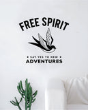 Free Spirit Say Yes New Adventures Decal Sticker Wall Vinyl Art Wall Bedroom Room Home Decor Teen Tattoo Bird Explore