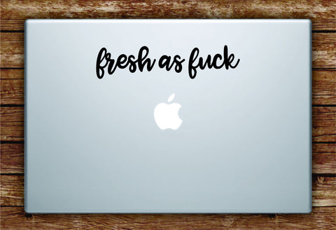 Fresh as F Laptop Apple Macbook Quote Wall Decal Sticker Art Car Window Vinyl Funny Cool Cute