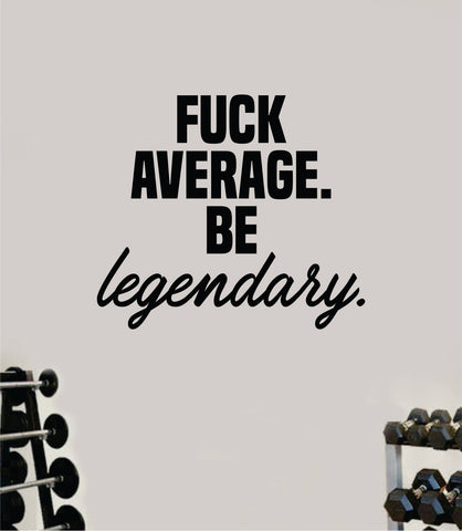 F Average Be Legendary V2 Decal Sticker Wall Vinyl Art Wall Bedroom Room Home Decor Inspirational Motivational Teen Sports Gym Fitness