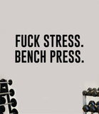 F Stress Bench Press Decal Sticker Wall Vinyl Art Wall Bedroom Room Home Decor Inspirational Motivational Teen Sports Gym Fitness Health Beast