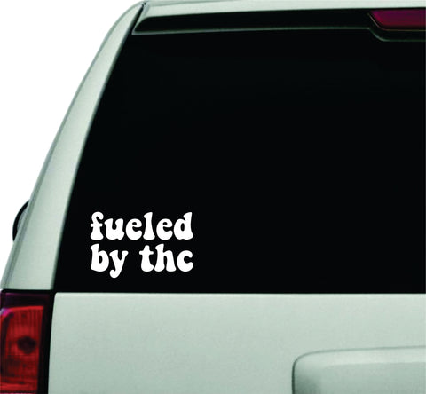 Fueled By THC Wall Decal Car Truck Window Windshield JDM Sticker Vinyl Lettering Quote Boy Girl Men Funny Stoner Weed