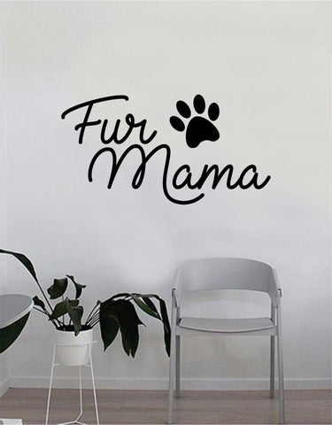 Fur Mama Dog Paw Print Quote Wall Decal Sticker Bedroom Home Room Art Vinyl Inspirational Decor Cute Animals Puppy Pet Rescue Adopt Foster